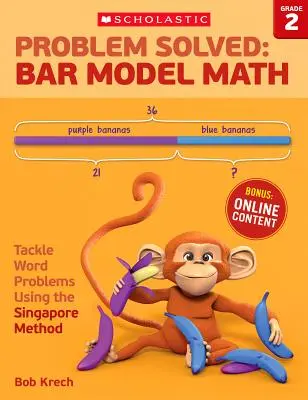 Rozwiązany problem: Bar Model Math: Klasa 2: Rozwiązywanie zadań słownych metodą singapurską - Problem Solved: Bar Model Math: Grade 2: Tackle Word Problems Using the Singapore Method