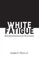 Białe zmęczenie: Przemyślenie oporu na rzecz sprawiedliwości społecznej - White Fatigue: Rethinking Resistance for Social Justice