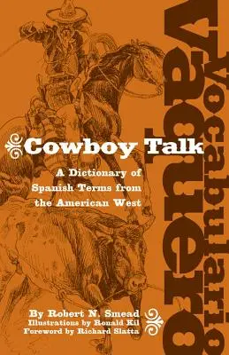Vocabulario Vaquero/Cowboy Talk: Słownik hiszpańskich terminów z amerykańskiego Zachodu - Vocabulario Vaquero/Cowboy Talk: A Dictionary of Spanish Terms from the American West