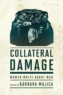 Collateral Damage: Kobiety piszą o wojnie - Collateral Damage: Women Write about War