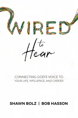 Wired to Hear: Podłączanie głosu Boga do swojego życia, wpływu i kariery - Wired to Hear: Connecting God's Voice to Your Life, Influence, and Career