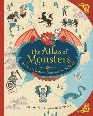 Atlas potworów: Mityczne stworzenia z całego świata - The Atlas of Monsters: Mythical Creatures from Around the World