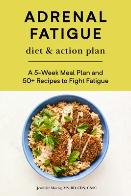 Dieta i plan działania na zmęczenie nadnerczy: 5-tygodniowy plan posiłków i ponad 50 przepisów na walkę ze zmęczeniem - Adrenal Fatigue Diet & Action Plan: A 5-Week Meal Plan and 50+ Recipes to Fight Fatigue