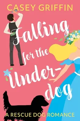 Falling for the Underdog: Romans z psem ratownikiem - Falling for the Underdog: A Rescue Dog Romance