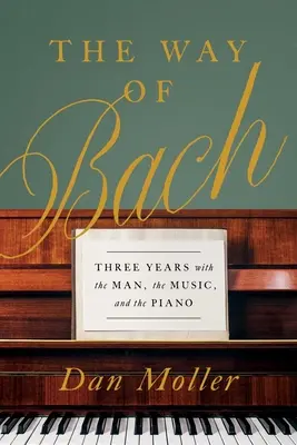 Droga Bacha: trzy lata z człowiekiem, muzyką i fortepianem - The Way of Bach: Three Years with the Man, the Music, and the Piano