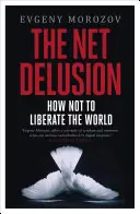 Net Delusion - Jak nie wyzwolić świata - Net Delusion - How Not to Liberate The World