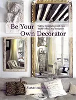 Bądź swoim własnym dekoratorem: Czerpanie inspiracji i wskazówek od najlepszych współczesnych projektantów - Be Your Own Decorator: Taking Inspiration and Cues from Today's Top Designers