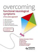 Przezwyciężanie funkcjonalnych objawów neurologicznych: Podejście oparte na pięciu obszarach - Overcoming Functional Neurological Symptoms: A Five Areas Approach