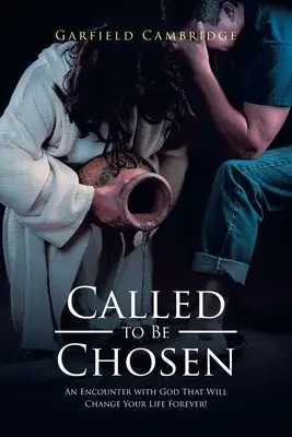 Called to Be Chosen: Spotkanie z Bogiem, które na zawsze zmieni twoje życie! - Called to Be Chosen: An Encounter with God That Will Change Your Life Forever!