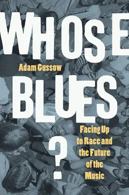 Czyj blues? W obliczu rasy i przyszłości muzyki - Whose Blues?: Facing Up to Race and the Future of the Music