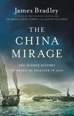 The China Mirage: Ukryta historia amerykańskiej katastrofy w Azji - The China Mirage: The Hidden History of American Disaster in Asia