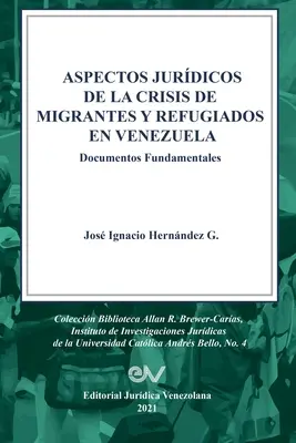 ASPEKTY PRAWNE KRYZYSU HUMANITARNEGO MIGRANTÓW I UCHODŹCÓW W WENEZUELI. Podstawowe dokumenty - ASPECTOS JURDICOS DE LA CRISIS HUMANITARIA DE MIGRANTES Y REFUGIADOS EN VENEZUELA. Documentos Fundamentales