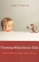 Zaufaj temu, co ci powiedziano: jak dzieci uczą się od innych - Trusting What You're Told: How Children Learn from Others