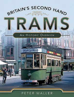 Brytyjskie tramwaje z drugiej ręki: Przegląd historyczny - Britain's Second-Hand Trams: An Historic Overview