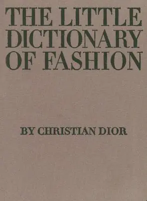 Mały słownik mody: Przewodnik po modzie dla każdej kobiety - The Little Dictionary of Fashion: A Guide to Dress Sense for Every Woman