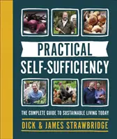 Praktyczna samowystarczalność - Kompletny przewodnik po zrównoważonym życiu w dzisiejszych czasach - Practical Self-sufficiency - The complete guide to sustainable living today