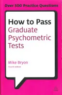 Jak zdać testy psychometryczne dla absolwentów: Niezbędne przygotowanie do testów zdolności numerycznych i werbalnych oraz kwestionariuszy osobowości - How to Pass Graduate Psychometric Tests: Essential Preparation for Numerical and Verbal Ability Tests Plus Personality Questionnaires