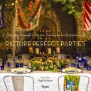 Picture Perfect Parties: Stylowe rozwiązania Annette Joseph dla rozrywki - Picture Perfect Parties: Annette Joseph's Stylish Solutions for Entertaining