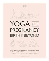 Joga w ciąży, porodzie i po porodzie - bądź silna, wspierana i wolna od stresu - Yoga for Pregnancy, Birth and Beyond - Stay Strong, Supported, and Stress-free