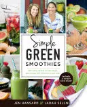 Proste zielone koktajle: Ponad 100 Smacznych Przepisów, Aby Schudnąć, Nabrać Energii I Czuć Się Świetnie W Swoim Ciele - Simple Green Smoothies: 100+ Tasty Recipes to Lose Weight, Gain Energy, and Feel Great in Your Body