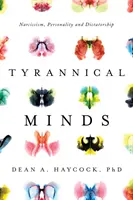 Tyrannical Minds: Profilowanie psychologiczne, narcyzm i dyktatura - Tyrannical Minds: Psychological Profiling, Narcissism, and Dictatorship