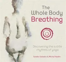 Oddychanie całym ciałem: odkrywanie subtelnych rytmów jogi - The Whole Body Breathing: Discovering the Subtle Rhythms of Yoga