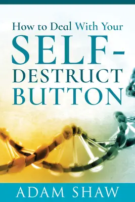 Jak radzić sobie z przyciskiem autodestrukcji - How to Deal with Your Self-Destruct Button