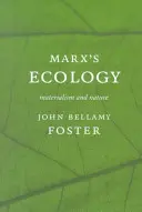 Ekologia Marksa: Materializm i natura - Marx (Tm)S Ecology: Materialism and Nature