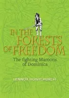 W lasach wolności - walczący Maroons z Dominiki - In the Forests of Freedom - The Fighting Maroons of Dominica