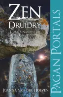 Zen Druidry: Naturalne życie z pełną świadomością - Zen Druidry: Living a Natural Life, with Full Awareness