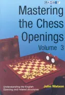 Opanowanie otwarć szachowych, tom 3 - Mastering the Chess Openings Volume 3