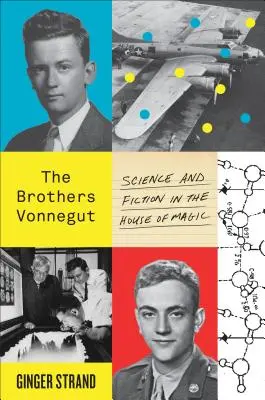 Bracia Vonnegut: Nauka i fikcja w Domu Magii - The Brothers Vonnegut: Science and Fiction in the House of Magic