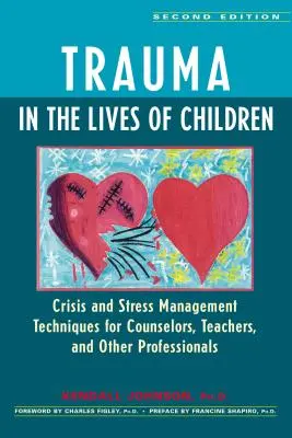 Trauma w życiu dzieci: Techniki zarządzania kryzysem i stresem dla doradców, nauczycieli i innych specjalistów - Trauma in the Lives of Children: Crisis and Stress Management Techniques for Counselors, Teachers, and Other Professionals