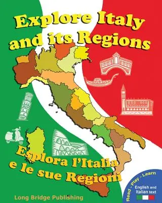 Poznaj Włochy i ich regiony - Esplora L'Italia E Le Sue Regioni: Podręcznik z ćwiczeniami językowymi, mapami i testami (wydanie dwujęzyczne: Włochy - Explore Italy and Its Regions - Esplora L'Italia E Le Sue Regioni: Handbook/Workbook with Language Activities, Maps, and Tests (Bilingual Edition: Ita