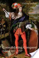 Konsolidacja podboju: Irlandia 1603-1727 - Consolidating Conquest: Ireland 1603-1727