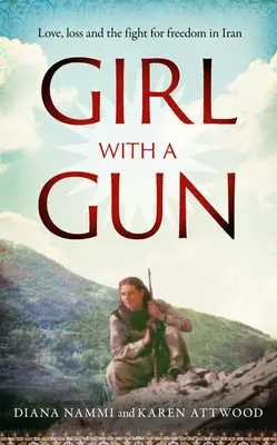 Dziewczyna z bronią: Miłość, strata i walka o wolność w Iranie - Girl with a Gun: Love, Loss and the Fight for Freedom in Iran