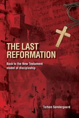 Ostatnia reformacja: Powrót do nowotestamentowego modelu uczniostwa - The Last Reformation: Back to the New Testament model of discipleship