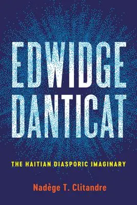 Edwidge Danticat: Wyobraźnia haitańskiej diaspory - Edwidge Danticat: The Haitian Diasporic Imaginary