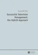 Skuteczne zarządzanie telewizją: podejście hybrydowe - Successful Television Management: the Hybrid Approach