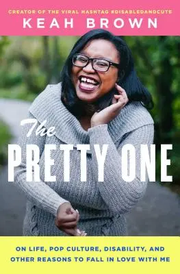 The Pretty One: O życiu, popkulturze, niepełnosprawności i innych powodach, by się we mnie zakochać - The Pretty One: On Life, Pop Culture, Disability, and Other Reasons to Fall in Love with Me