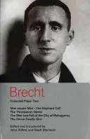 Sztuki zebrane Brechta: 2: Człowiek człowiekowi równy; Cielę słonia; Opera za trzy grosze; Mahagonny; Siedem grzechów głównych - Brecht Collected Plays: 2: Man Equals Man; Elephant Calf; Threepenny Opera; Mahagonny; Seven Deadly Sins