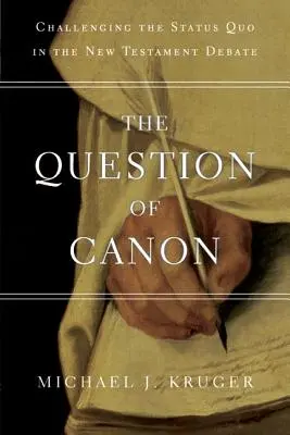 Kwestia kanonu: Kwestionowanie status quo w debacie na temat Nowego Testamentu - The Question of Canon: Challenging the Status Quo in the New Testament Debate