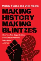 Tworzenie historii / Tworzenie Blintzes: Jak dwoje dzieci w czerwonych pieluchach odnalazło się i odkryło Amerykę - Making History / Making Blintzes: How Two Red Diaper Babies Found Each Other and Discovered America