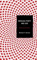 Merleau-Ponty i Bóg: Uświęcanie pustki - Merleau-Ponty and God: Hallowing the Hollow