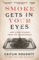 Dym dostaje się do oczu - i inne lekcje z krematorium - Smoke Gets in Your Eyes - And Other Lessons from the Crematorium