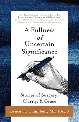 Pełnia niepewnego znaczenia: Opowieści o chirurgii, jasności i łasce - A Fullness of Uncertain Significance: Stories of Surgery, Clarity, & Grace