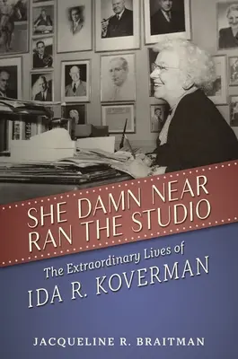 She Damn Near Ran the Studio: Niezwykłe życie Idy R. Koverman - She Damn Near Ran the Studio: The Extraordinary Lives of Ida R. Koverman