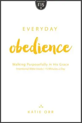 Codzienne posłuszeństwo: Celowe kroczenie w Jego łasce - Everyday Obedience: Walking Purposefully in His Grace