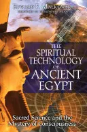 Duchowa technologia starożytnego Egiptu: Święta nauka i tajemnica świadomości - The Spiritual Technology of Ancient Egypt: Sacred Science and the Mystery of Consciousness