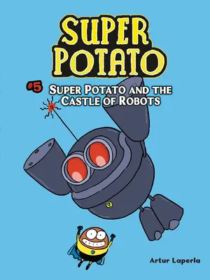 Super Ziemniak i Zamek Robotów: Księga 5 - Super Potato and the Castle of Robots: Book 5